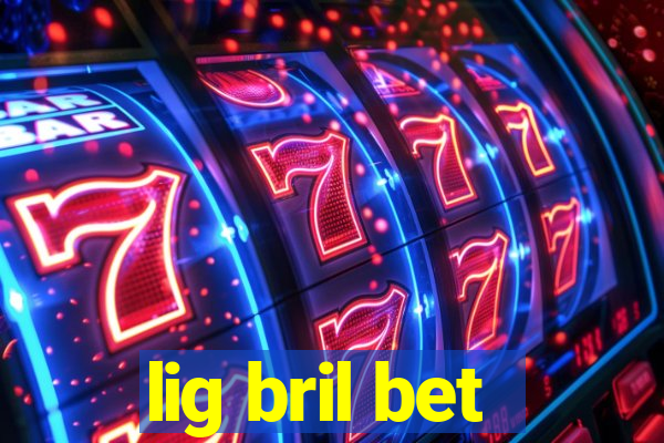 lig bril bet